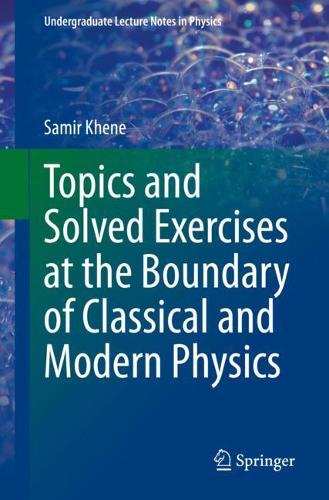 [object Object] «Topics and Solved Exercises at the Boundary of Classical and Modern Physics», автор Самір Кхен - фото №1