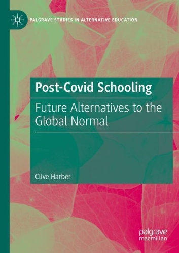 [object Object] «Post-Covid Schooling : Future Alternatives to the Global Normal», автор Клайв Харбер - фото №1