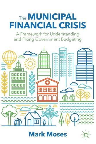 Паперова книга «The Municipal Financial Crisis: A Framework for Understanding and Fixing Government Budgeting», автор Марк Мозес - фото №1