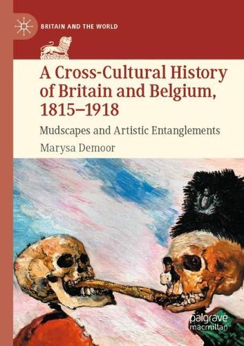 Бумажная книга «A Cross-Cultural History of Britain and Belgium, 1815–1918: Mudscapes and Artistic Entanglements», автор Марися Демур - фото №1