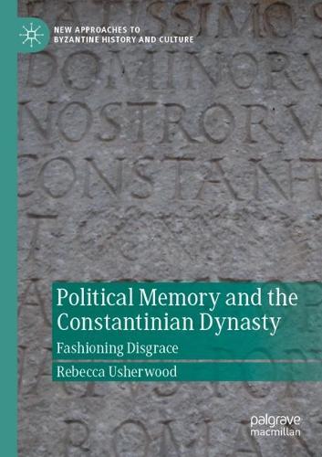 Бумажная книга «Political Memory and the Constantinian Dynasty: Fashioning Disgrace», автор Ребекка Ашервуд - фото №1