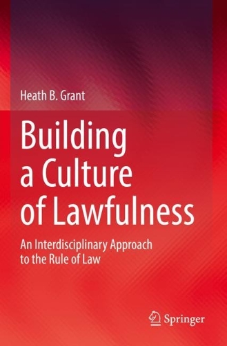 Бумажная книга «Building a Culture of Lawfulness: An Interdisciplinary Approach to the Rule of Law», автор Хит Б. Грант - фото №1