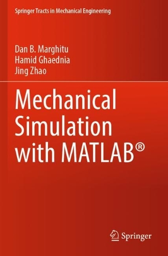 [object Object] «Mechanical Simulation with MATLAB®», авторов Дэн Б. Маргиту, Хамид Гаедния, Цзин Чжао - фото №1
