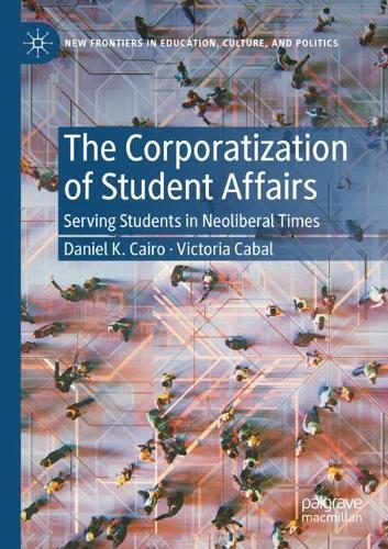 Бумажная книга «The Corporatization of Student Affairs: Serving Students in Neoliberal Times», авторов Дэниел К. Каир, Виктория Кабал - фото №1