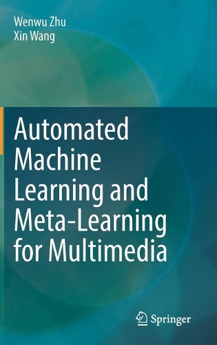 Бумажная книга «Automated Machine Learning and Meta-Learning for Multimedia», авторов Вэньву Чжу, Синь Ван - фото №1