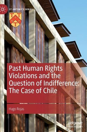 Бумажная книга «Past Human Rights Violations and the Question of Indifference: The Case of Chile», автор Уго Рохас - фото №1