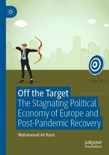 Бумажная книга «Off the Target: The Stagnating Political Economy of Europe and Post-Pandemic Recovery», автор Мухаммад Али Насир - фото №1
