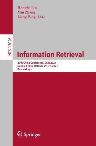 Паперова книга «Information Retrieval: 27th China Conference, CCIR 2021, Dalian, China, October 29–31, 2021, Proceedings» - фото №1