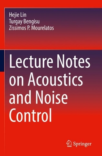 Бумажная книга «Lecture Notes on Acoustics and Noise Control», авторов Хэцзе Линь, Тургай Бенгису, Зиссимос П. Мурелатос - фото №1