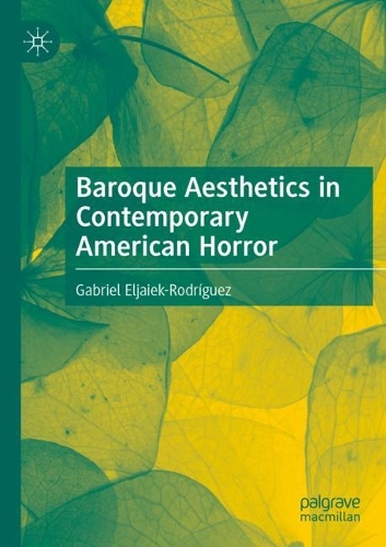 Бумажная книга «Baroque Aesthetics in Contemporary American Horror», автор Габриэль Эльхайек-Родригес - фото №1