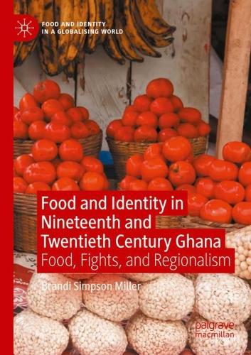 Бумажная книга «Food and Identity in Nineteenth and Twentieth Century Ghana: Food, Fights, and Regionalism», автор Брэнди Симпсон-Миллер - фото №1