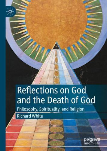 Бумажная книга «Reflections on God and the Death of God: Philosophy, Spirituality, and Religion», автор Ричард Уайт - фото №1