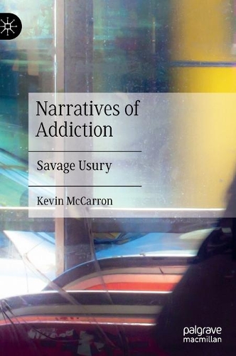 Бумажная книга «Narratives of Addiction: Savage Usury», автор Кевин МакКаррон - фото №1