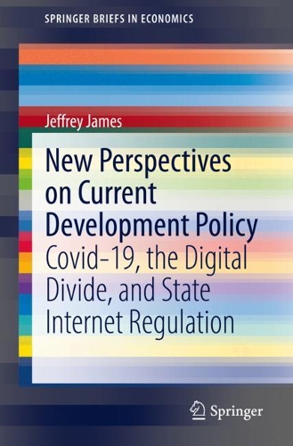 [object Object] «New Perspectives on Current Development Policy: Covid-19, the Digital Divide, and State Internet Regulation», автор Джеффри Джеймс - фото №1