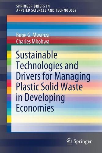 Бумажная книга «Sustainable Technologies and Drivers for Managing Plastic Solid Waste in Developing Economies», авторов Бупе Г. Мванза, Чарльз Мбохва - фото №1