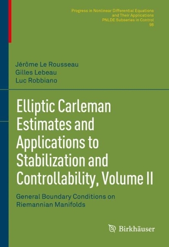 [object Object] «Elliptic Carleman Estimates and Applications to Stabilization and Controllability, Volume II: General Boundary Conditions on Riemannian Manifolds», авторів Жиль Лебо, Жером Ле Руссо, Люк Роббіано - фото №1