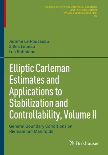 [object Object] «Elliptic Carleman Estimates and Applications to Stabilization and Controllability, Volume II: General Boundary Conditions on Riemannian Manifolds», авторів Жиль Лебо, Жером Ле Руссо, Люк Роббіано - фото №1