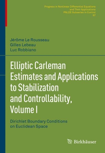 [object Object] «Elliptic Carleman Estimates and Applications to Stabilization and Controllability, Volume I: Dirichlet Boundary Conditions on Euclidean Space», авторів Жиль Лебо, Жером Ле Руссо, Люк Роббіано - фото №1