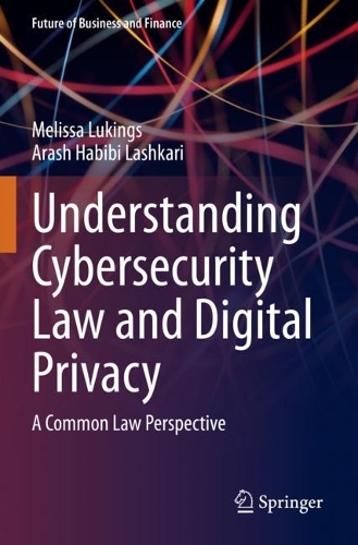 Паперова книга «Understanding Cybersecurity Law and Digital Privacy: A Common Law Perspective», авторів Араш Хабібі Лашкарі, Мелісса Лукінгс - фото №1