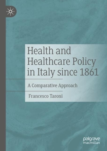 Бумажная книга «Health and Healthcare Policy in Italy since 1861: A Comparative Approach», автор Франческо Тарони - фото №1