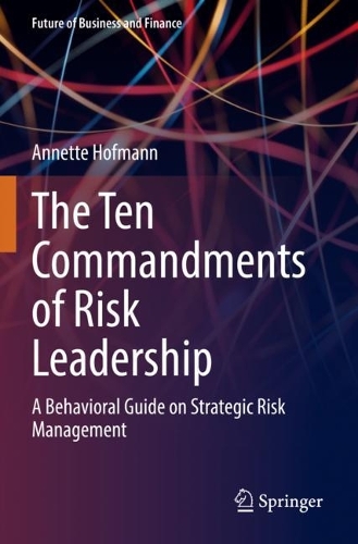 Бумажная книга «The Ten Commandments of Risk Leadership: A Behavioral Guide on Strategic Risk Management», автор Аннет Хофманн - фото №1