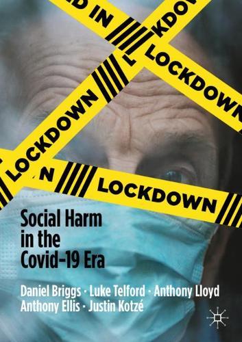 Паперова книга «Lockdown: Social Harm in the Covid-19 Era», авторів Ентоні Елліс, Ентоні Ллойд, Деніел Бріггс, Джастін Коце, Люк Телфорд - фото №1