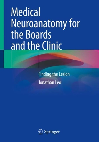 Бумажная книга «Medical Neuroanatomy for the Boards and the Clinic: Finding the Lesion», автор Джонатан Лео - фото №1