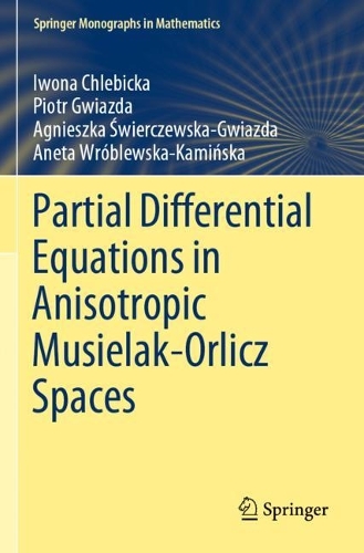 [object Object] «Partial Differential Equations in Anisotropic Musielak-Orlicz Spaces», авторів Аґнєшка Свєрчевська-Гвязда, Анета Врублевська-Камінська, Івона Хлебіцька, Пьотр Гвязда - фото №1