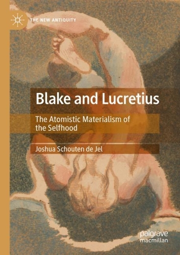 Паперова книга «Blake and Lucretius: The Atomistic Materialism of the Selfhood», автор Джошуа Шутен де Джел - фото №1