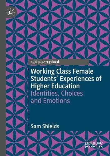 Бумажная книга «Working Class Female Students' Experiences of Higher Education: Identities, Choices and Emotions», автор Сэм Шилдс - фото №1