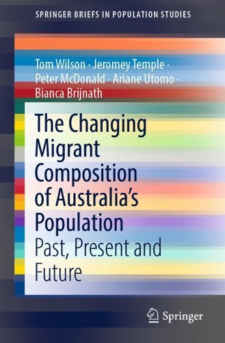 Паперова книга «The Changing Migrant Composition of Australia’s Population: Past, Present and Future», авторів Аріан Утомо, Бьянка Бріжнатх, Джеромі Темпл, Том Уілсон - фото №1