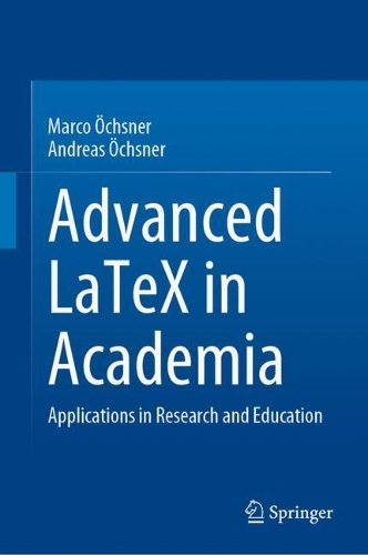Бумажная книга «Advanced LaTeX in Academia: Applications in Research and Education», авторов Андреас Охснер, Марко Охснер - фото №1
