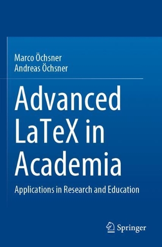 Паперова книга «Advanced LaTeX in Academia: Applications in Research and Education», авторів Андреас Окснер, Марко Окснер - фото №1