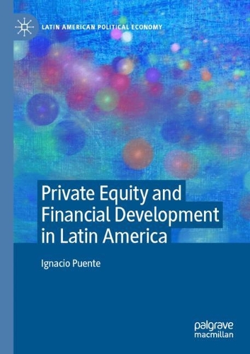 Бумажная книга «Private Equity and Financial Development in Latin America», автор Игнасио Пуэнте - фото №1