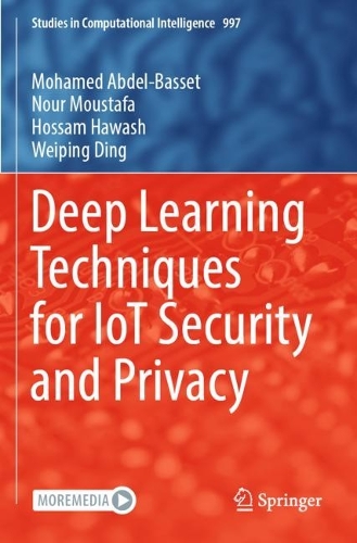 [object Object] «Deep Learning Techniques for IoT Security and Privacy», авторів Хоссам Хаваш, Мохамед Абдель-Бассет, Нур Мустафа, Вейпін Дін - фото №1