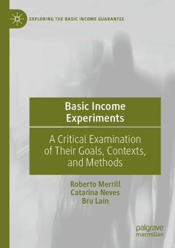 Бумажная книга «Basic Income Experiments: A Critical Examination of Their Goals, Contexts, and Methods», авторов Брю Лаин, Катарина Невес, Роберто Меррилл - фото №1
