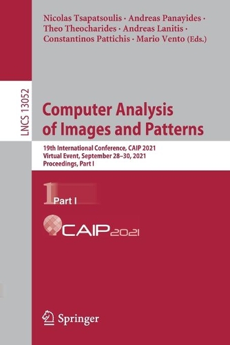Бумажная книга «Computer Analysis of Images and Patterns: 19th International Conference, CAIP 2021, Virtual Event, September 28–30, 2021, Proceedings, Part I» - фото №1