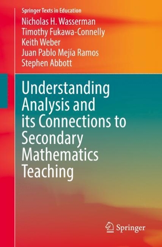 Паперова книга «Understanding Analysis and its Connections to Secondary Mathematics Teaching», авторів Хуан Пабло Мехія Рамос, Кіт Вебер, Ніколас Х. Вассерман, Стівен Ебботт, Тімоті Фукава-Коннеллі - фото №1