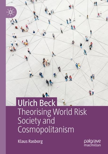 Бумажная книга «Ulrich Beck: Theorising World Risk Society and Cosmopolitanism», автор Клаус Расборг - фото №1