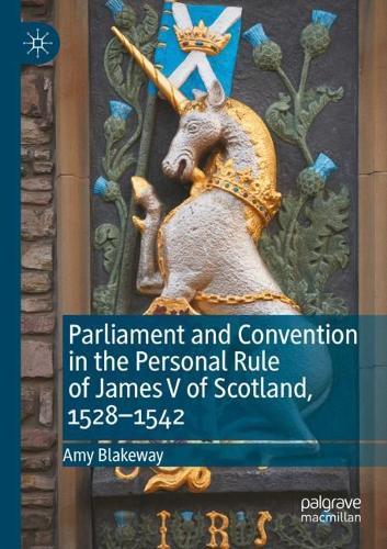 Paper book «Parliament and Convention in the Personal Rule of James V of Scotland, 1528–1542», author Amy Blakeway - фото №1