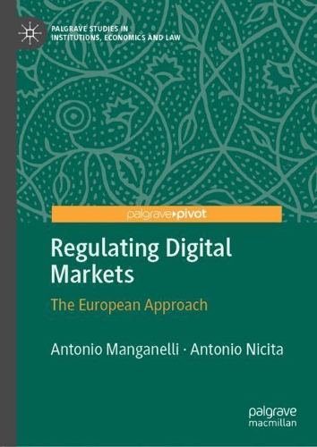 Паперова книга «Regulating Digital Markets: The European Approach», авторів Антоніо Манганеллі, Антоніо Нічіта - фото №1