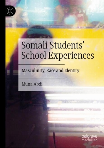 Бумажная книга «Somali Students' School Experiences: Masculinity, Race and Identity», автор Муна Абди - фото №1