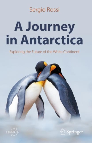 Бумажная книга «A Journey in Antarctica: Exploring the Future of the White Continent», автор Серджио Росси - фото №1