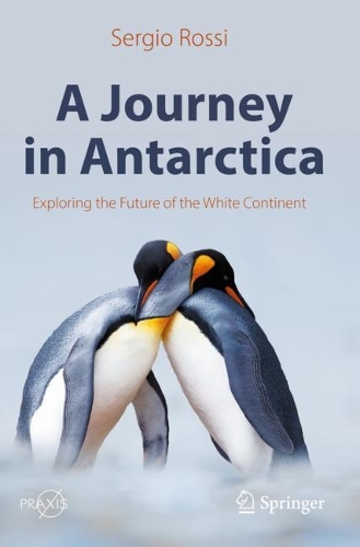Бумажная книга «A Journey in Antarctica: Exploring the Future of the White Continent», автор Серджио Росси - фото №1