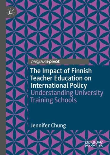 Бумажная книга «The Impact of Finnish Teacher Education on International Policy: Understanding University Training Schools», автор Дженнифер Чанг - фото №1