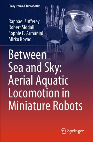 Бумажная книга «Between Sea and Sky: Aerial Aquatic Locomotion in Miniature Robots», авторов Мирко Ковач, Рафаэль Зуффери, Роберт Сиддал, Софи Ф. Арманини - фото №1