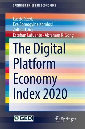 Паперова книга «The Digital Platform Economy Index 2020», авторів Абрахам К. Сонг, Естебан Лафуенте, Єва Сомогіне Комлосі, Ласло Щерб, Золтан Я. Бач - фото №1