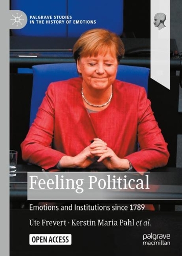 Бумажная книга «Feeling Political: Emotions and Institutions since 1789», авторов Агнес Арндт, Кэролайн Мойн, Франческо Бушеми, Ханна Мэлоун, Джулия Вамбах, Юлиана Брауэр, Карстен Лихау, Керстин Мария Пал, Майкл Амико - фото №1