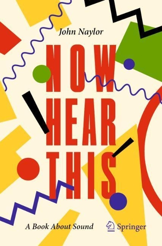 Паперова книга «Now Hear This: A Book About Sound», автор Джон Нейлор - фото №1