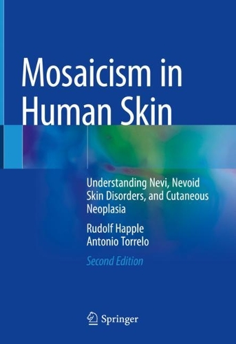 Бумажная книга «Mosaicism in Human Skin: Understanding Nevi, Nevoid Skin Disorders, and Cutaneous Neoplasia», авторов Антонио Торрело, Рудольф Хаппл - фото №1